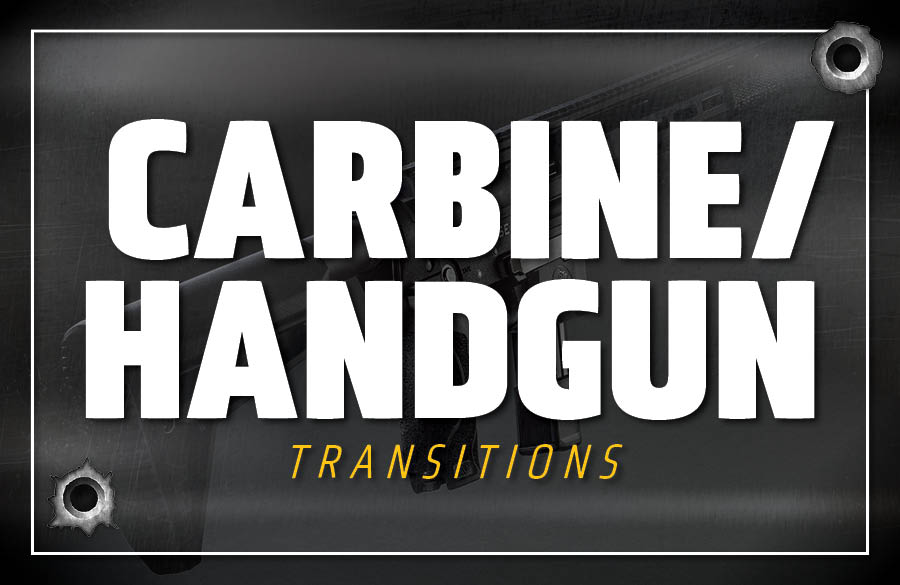 Carbine Handgun: Transitions